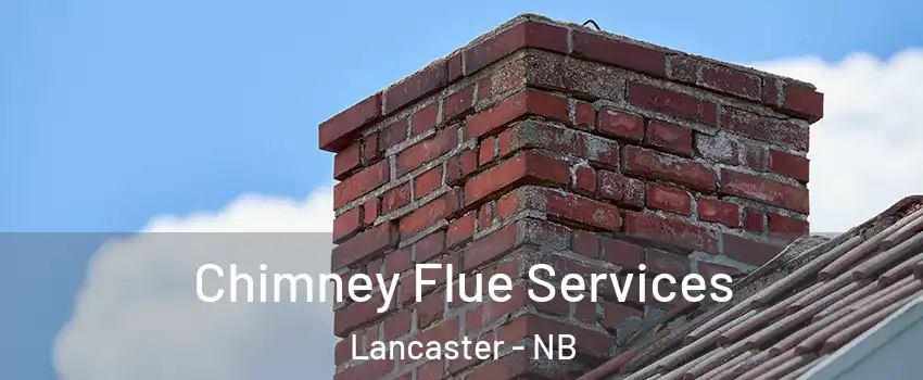  Chimney Flue Services Lancaster - NB