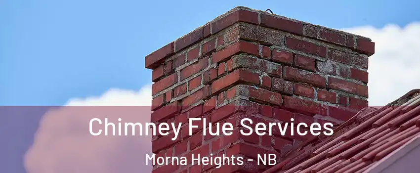  Chimney Flue Services Morna Heights - NB