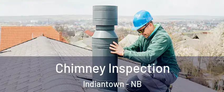 Chimney Inspection Indiantown - NB