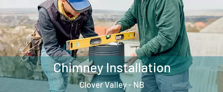  Chimney Installation Clover Valley - NB