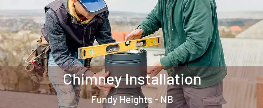  Chimney Installation Fundy Heights - NB