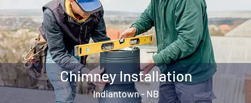  Chimney Installation Indiantown - NB
