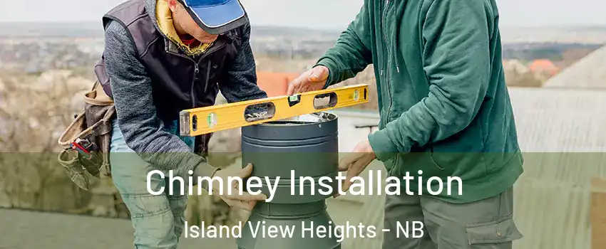  Chimney Installation Island View Heights - NB