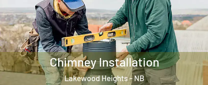  Chimney Installation Lakewood Heights - NB