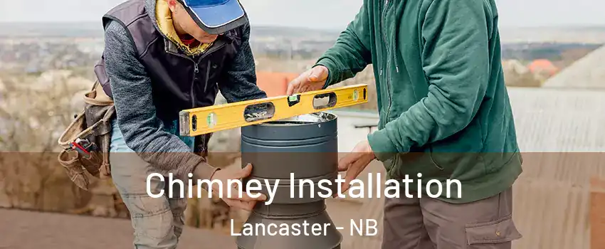  Chimney Installation Lancaster - NB