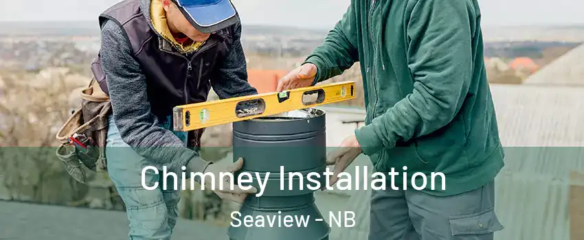  Chimney Installation Seaview - NB