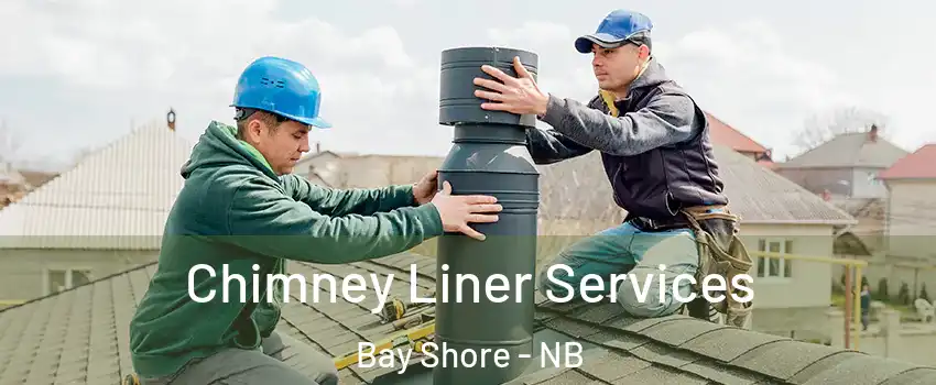  Chimney Liner Services Bay Shore - NB