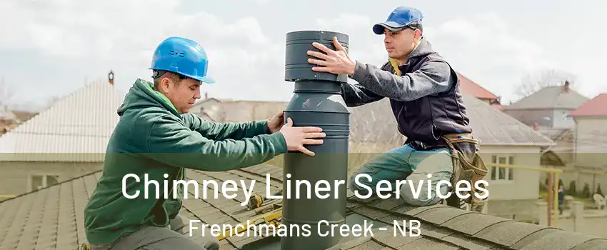  Chimney Liner Services Frenchmans Creek - NB