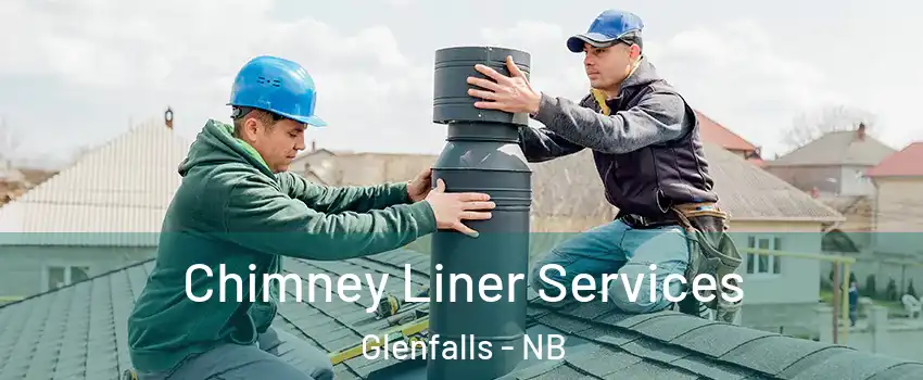  Chimney Liner Services Glenfalls - NB
