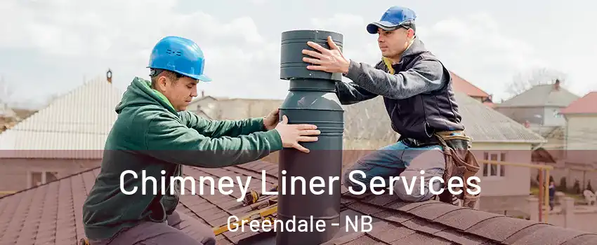  Chimney Liner Services Greendale - NB