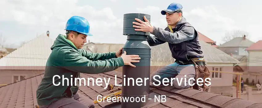  Chimney Liner Services Greenwood - NB