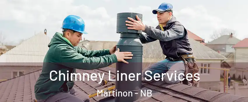  Chimney Liner Services Martinon - NB
