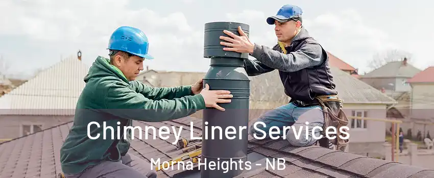  Chimney Liner Services Morna Heights - NB