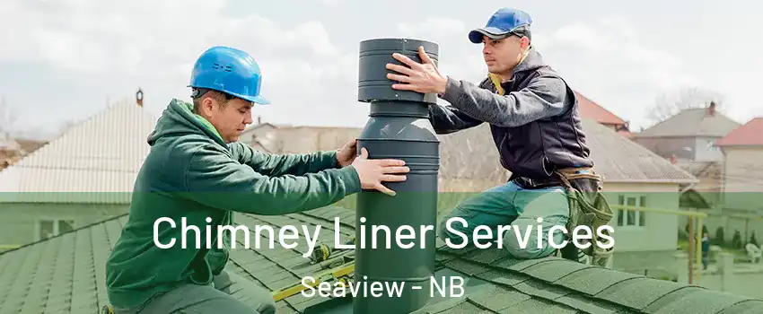  Chimney Liner Services Seaview - NB