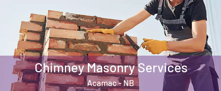  Chimney Masonry Services Acamac - NB