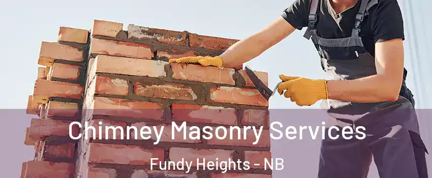  Chimney Masonry Services Fundy Heights - NB