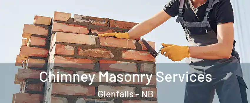  Chimney Masonry Services Glenfalls - NB