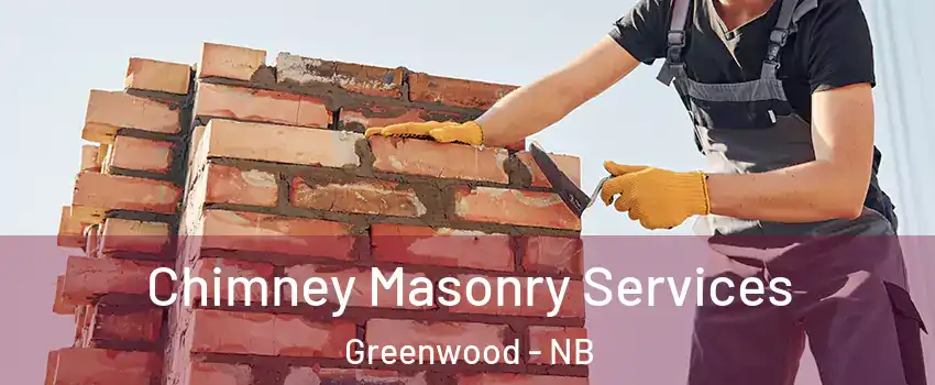  Chimney Masonry Services Greenwood - NB
