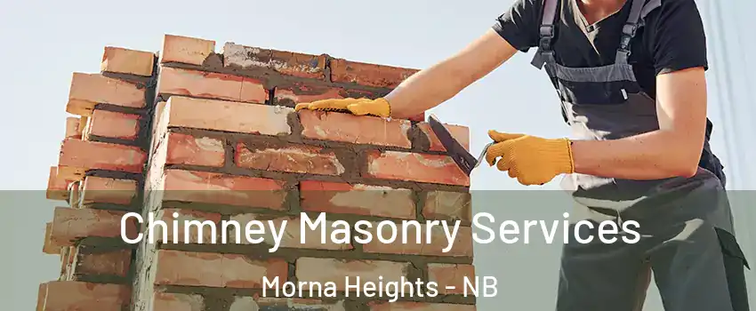  Chimney Masonry Services Morna Heights - NB
