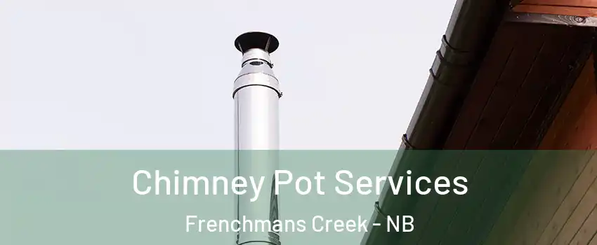  Chimney Pot Services Frenchmans Creek - NB
