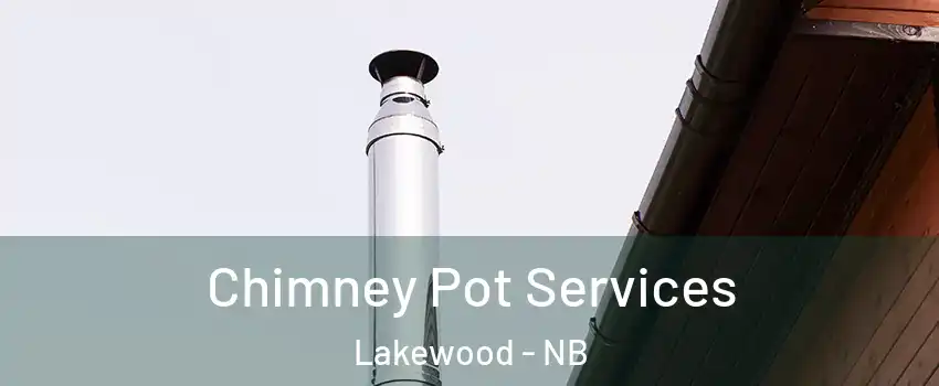  Chimney Pot Services Lakewood - NB