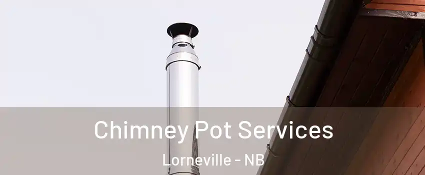  Chimney Pot Services Lorneville - NB