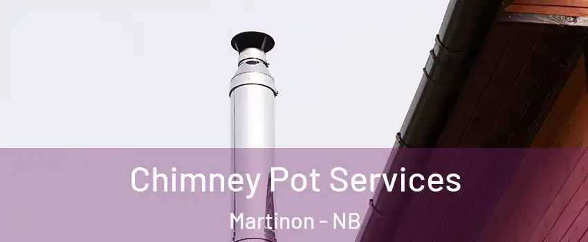  Chimney Pot Services Martinon - NB