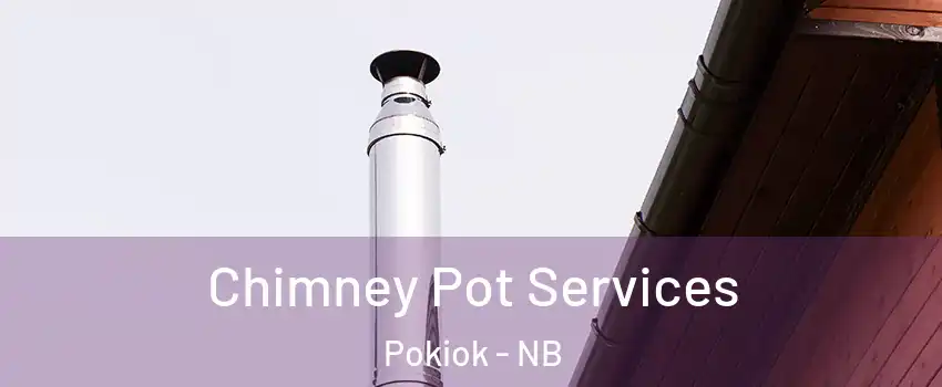  Chimney Pot Services Pokiok - NB