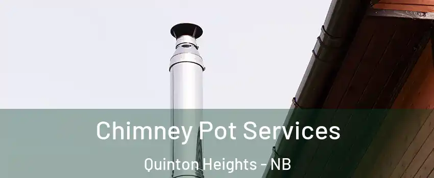  Chimney Pot Services Quinton Heights - NB