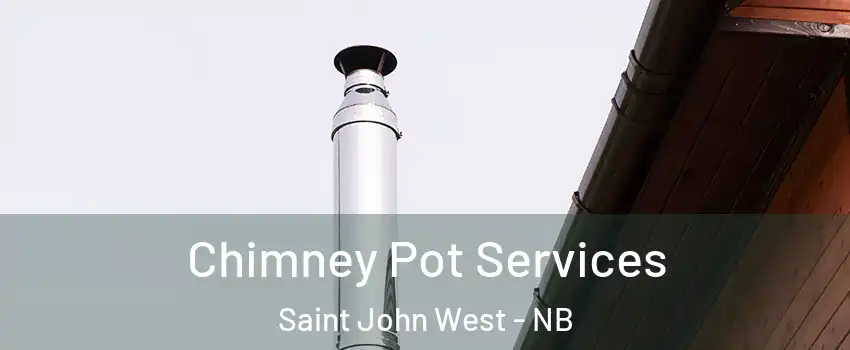  Chimney Pot Services Saint John West - NB