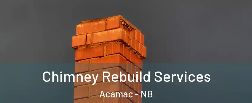  Chimney Rebuild Services Acamac - NB
