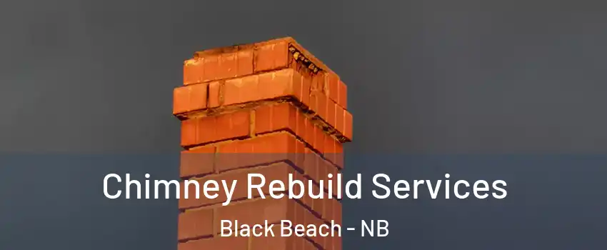  Chimney Rebuild Services Black Beach - NB