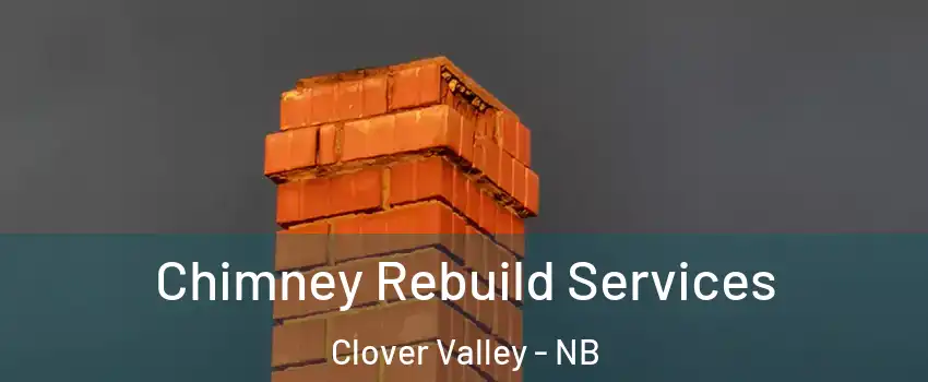  Chimney Rebuild Services Clover Valley - NB
