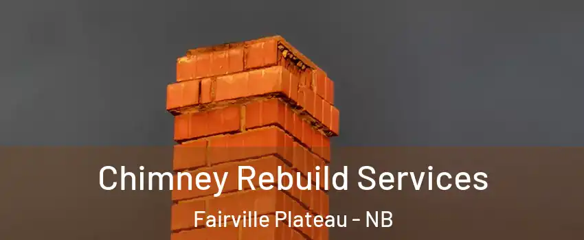 Chimney Rebuild Services Fairville Plateau - NB