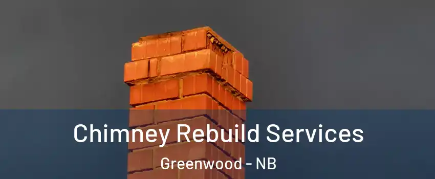  Chimney Rebuild Services Greenwood - NB