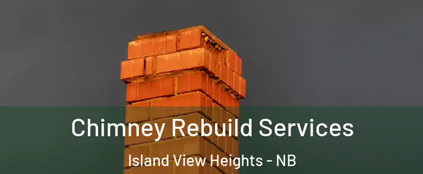  Chimney Rebuild Services Island View Heights - NB