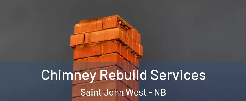  Chimney Rebuild Services Saint John West - NB