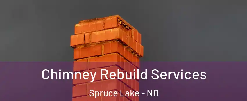  Chimney Rebuild Services Spruce Lake - NB