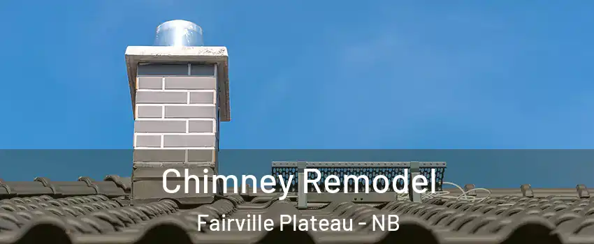  Chimney Remodel Fairville Plateau - NB
