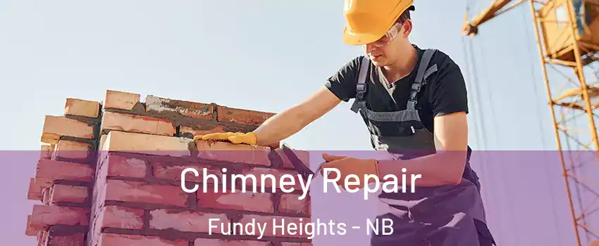  Chimney Repair Fundy Heights - NB