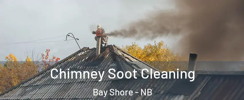  Chimney Soot Cleaning Bay Shore - NB