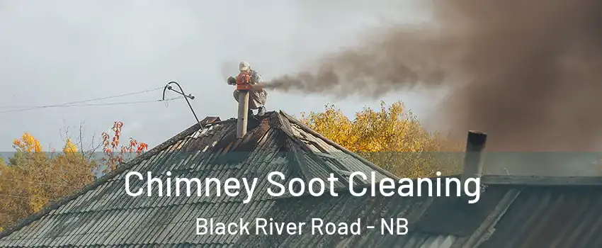  Chimney Soot Cleaning Black River Road - NB