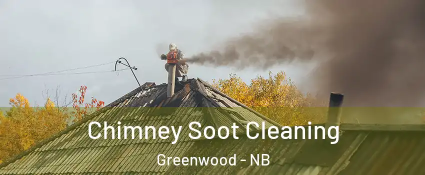  Chimney Soot Cleaning Greenwood - NB