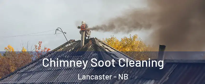  Chimney Soot Cleaning Lancaster - NB