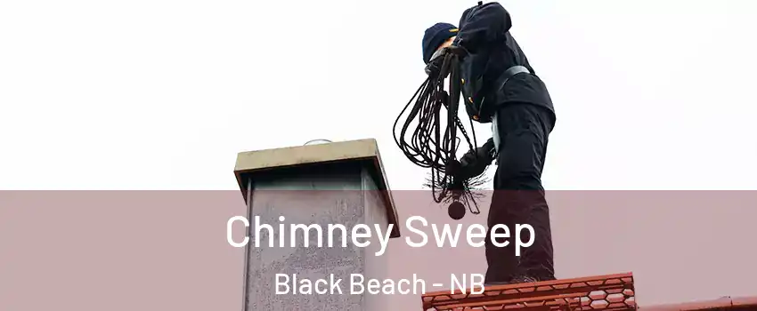  Chimney Sweep Black Beach - NB