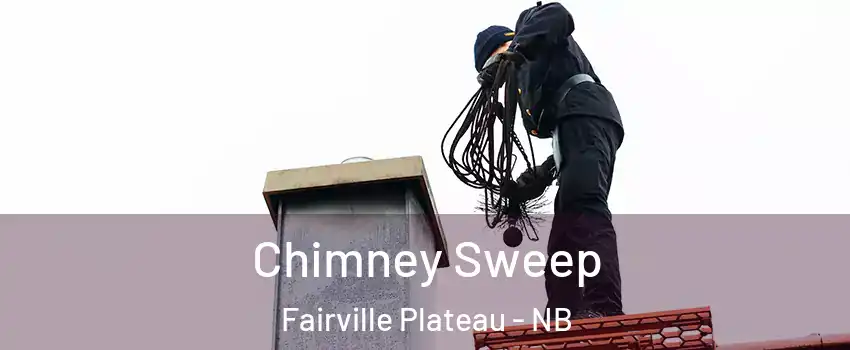  Chimney Sweep Fairville Plateau - NB