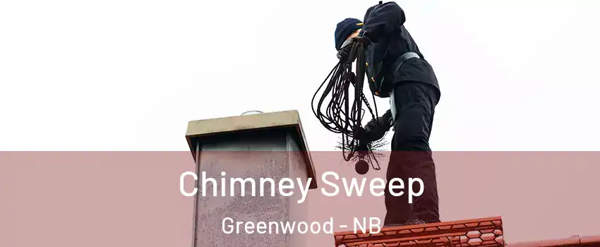  Chimney Sweep Greenwood - NB