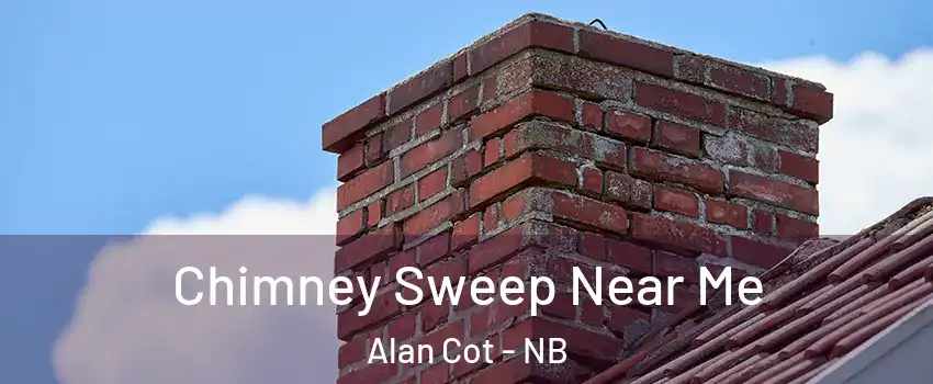  Chimney Sweep Near Me Alan Cot - NB