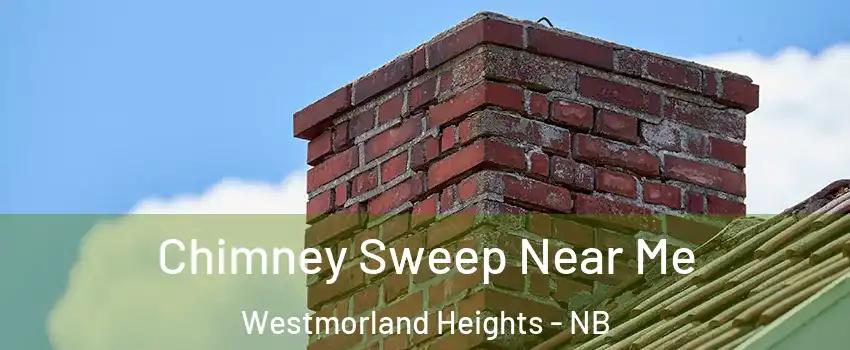  Chimney Sweep Near Me Westmorland Heights - NB