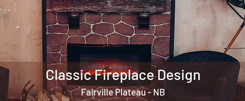  Classic Fireplace Design Fairville Plateau - NB